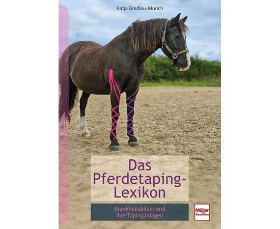 Fachbuch Katja Bredlau-Morich: über 80 Fallbeispiele zum Kinesiotaping beim Pferd – von Arthrose bis Zwerchfellblockade. Bei imFUTTERSACK bestellen.